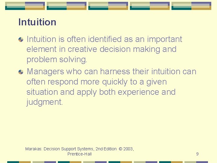 Intuition is often identified as an important element in creative decision making and problem