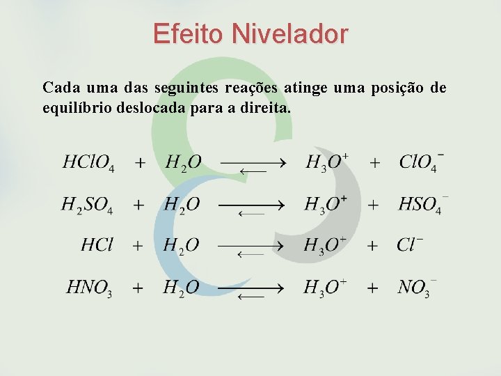 Efeito Nivelador Cada uma das seguintes reações atinge uma posição de equilíbrio deslocada para