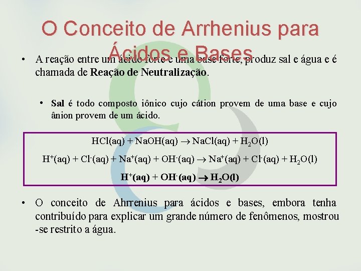  • O Conceito de Arrhenius para Ácidos e Bases A reação entre um
