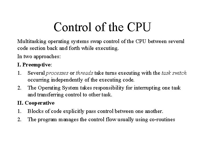 Control of the CPU Multitasking operating systems swap control of the CPU between several