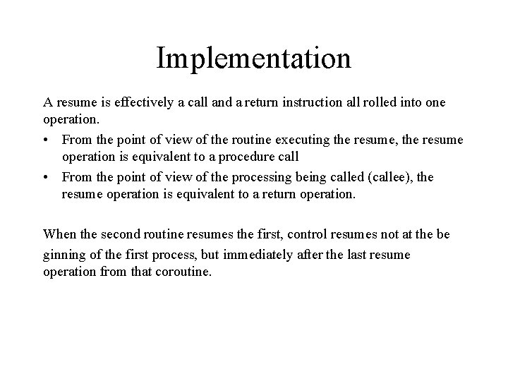 Implementation A resume is effectively a call and a return instruction all rolled into