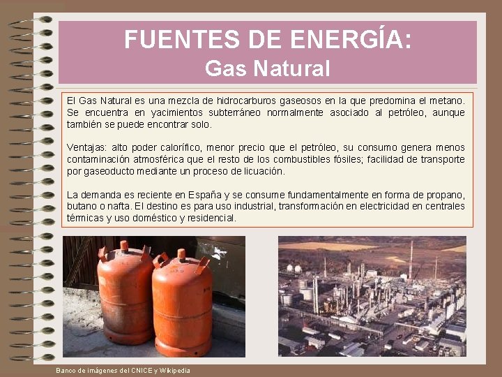FUENTES DE ENERGÍA: Gas Natural El Gas Natural es una mezcla de hidrocarburos gaseosos