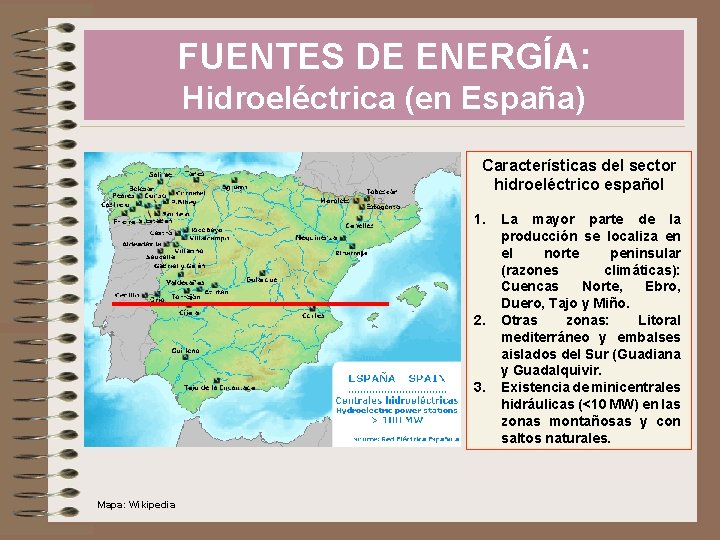FUENTES DE ENERGÍA: Hidroeléctrica (en España) Características del sector hidroeléctrico español 1. 2. 3.