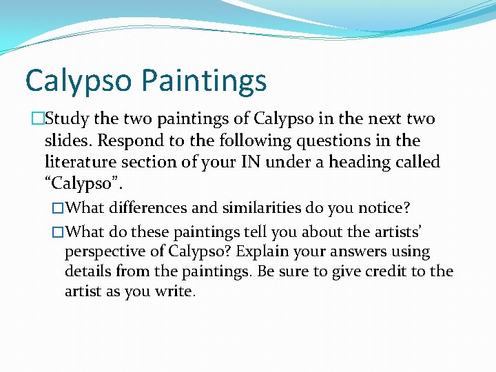 Calypso Paintings �Study the two paintings of Calypso in the next two slides. Respond