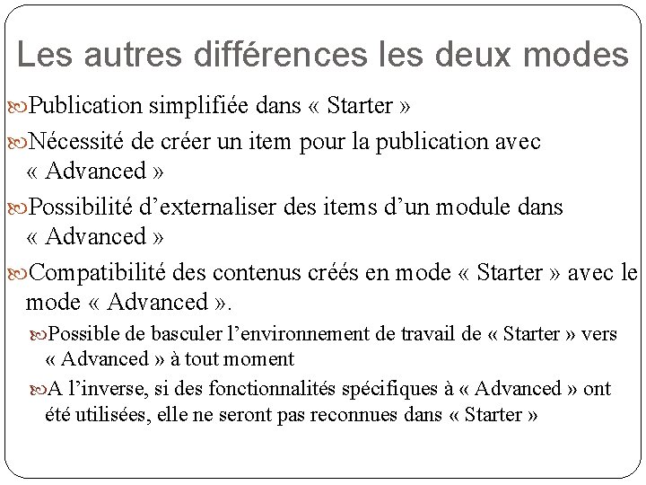 Les autres différences les deux modes Publication simplifiée dans « Starter » Nécessité de