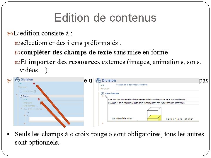 Edition de contenus L’édition consiste à : sélectionner des items préformatés , compléter des