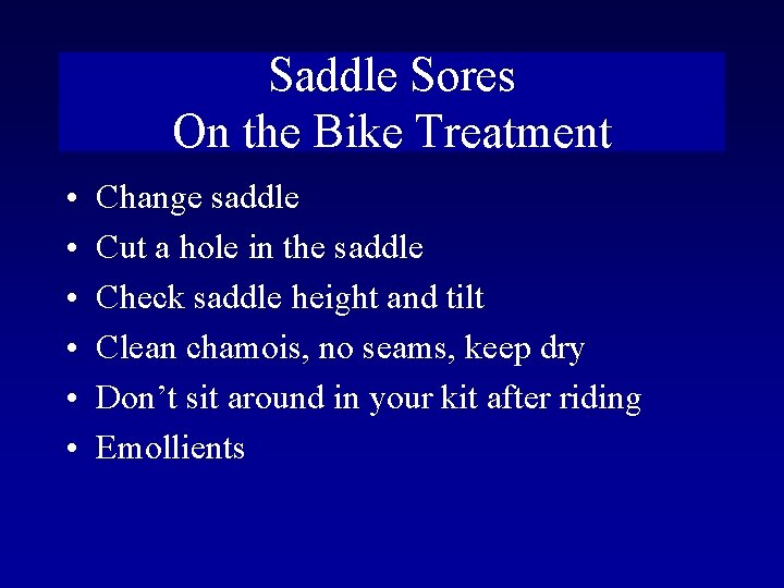 Saddle Sores On the Bike Treatment • • • Change saddle Cut a hole