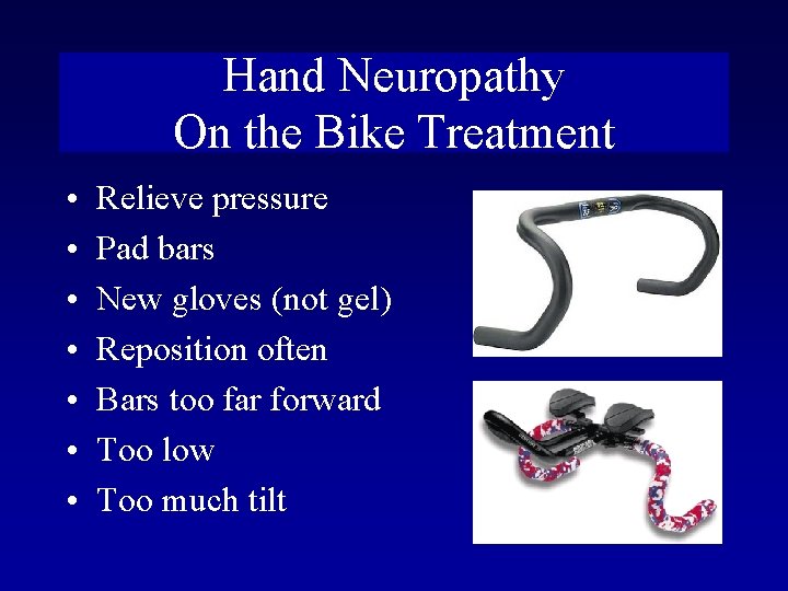 Hand Neuropathy On the Bike Treatment • • Relieve pressure Pad bars New gloves