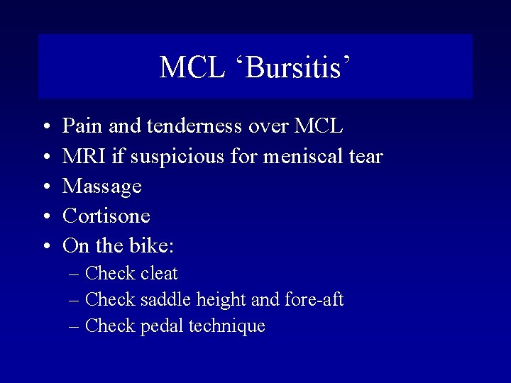 MCL ‘Bursitis’ • • • Pain and tenderness over MCL MRI if suspicious for