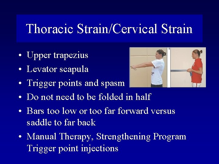 Thoracic Strain/Cervical Strain • • • Upper trapezius Levator scapula Trigger points and spasm