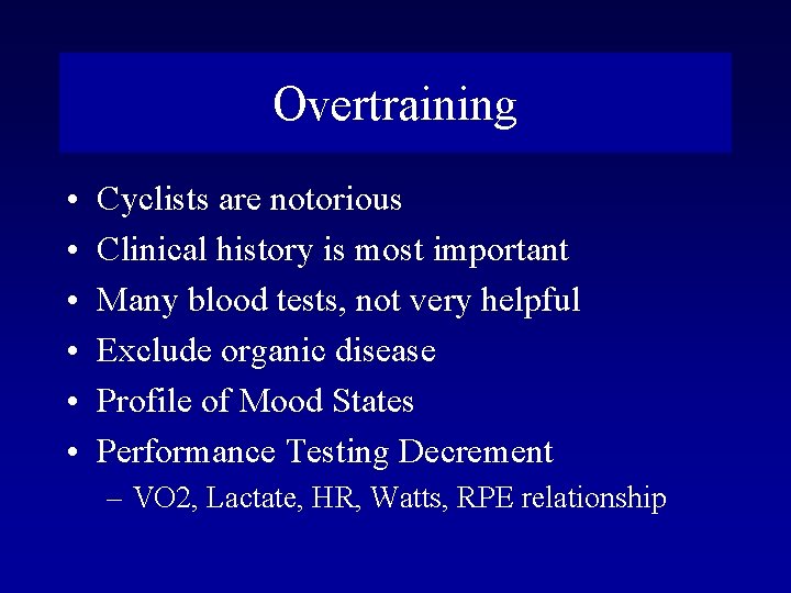 Overtraining • • • Cyclists are notorious Clinical history is most important Many blood