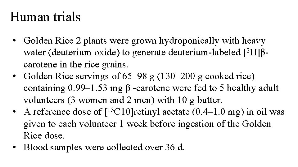 Human trials • Golden Rice 2 plants were grown hydroponically with heavy water (deuterium