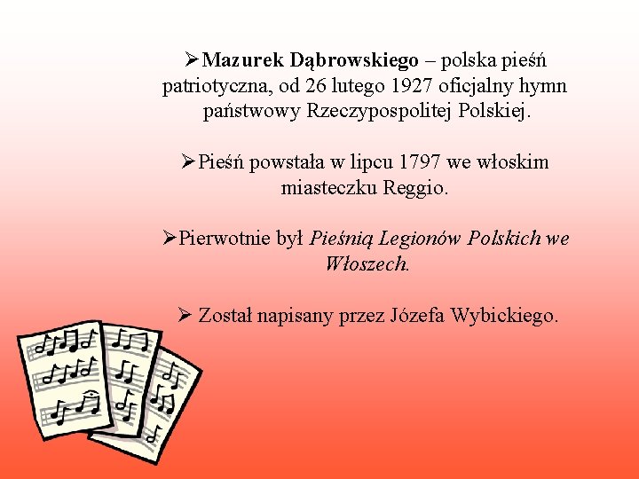 ØMazurek Dąbrowskiego – polska pieśń patriotyczna, od 26 lutego 1927 oficjalny hymn państwowy Rzeczypospolitej