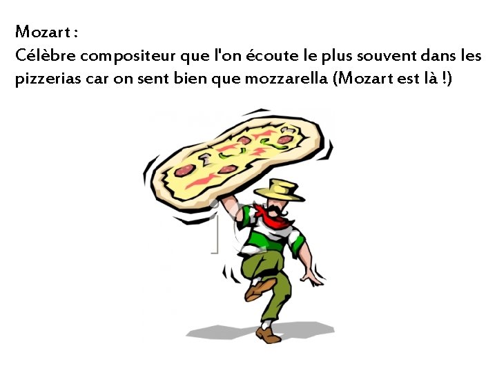 Mozart : Célèbre compositeur que l'on écoute le plus souvent dans les pizzerias car