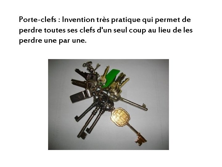 Porte-clefs : Invention très pratique qui permet de perdre toutes ses clefs d'un seul