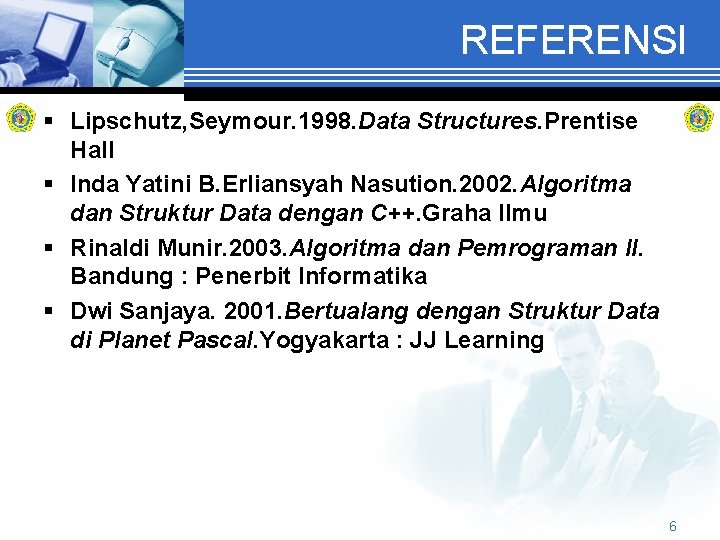 REFERENSI § Lipschutz, Seymour. 1998. Data Structures. Prentise Hall § Inda Yatini B. Erliansyah