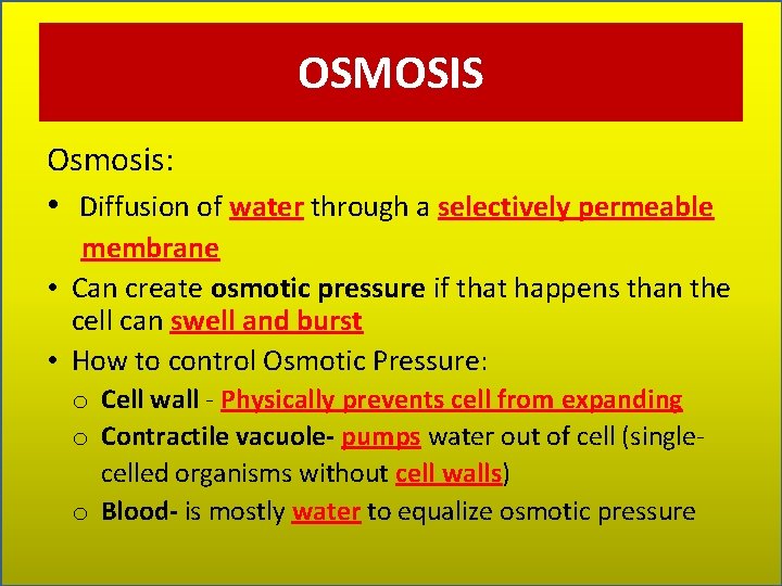 OSMOSIS Osmosis: • Diffusion of water through a selectively permeable membrane • Can create