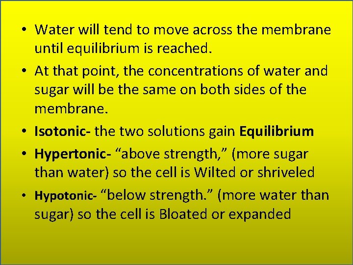  • Water will tend to move across the membrane until equilibrium is reached.