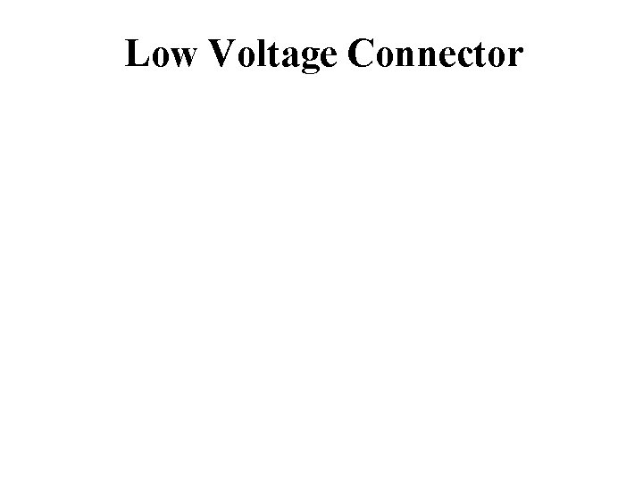 Low Voltage Connector 