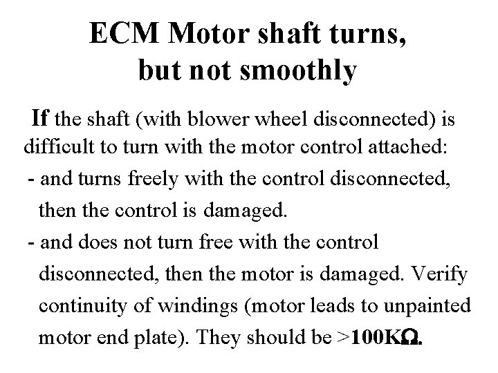 ECM Motor shaft turns, but not smoothly If the shaft (with blower wheel disconnected)