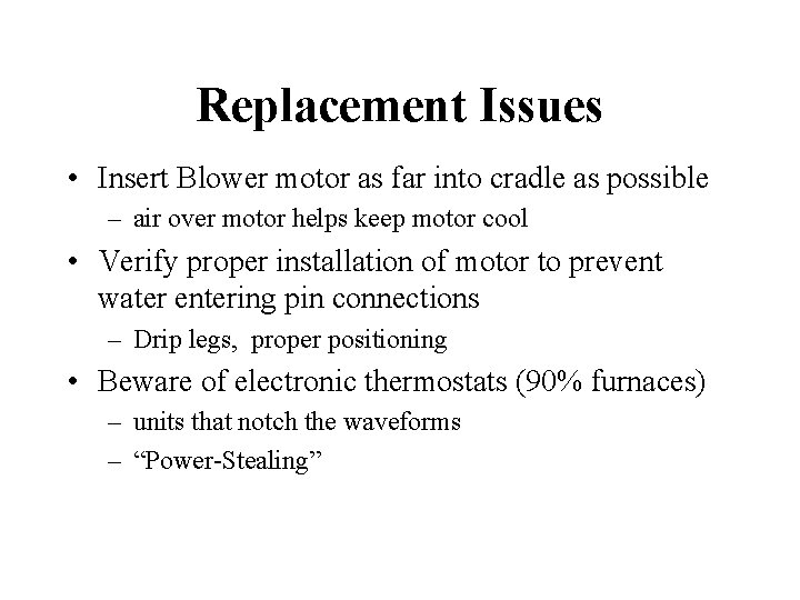 Replacement Issues • Insert Blower motor as far into cradle as possible – air