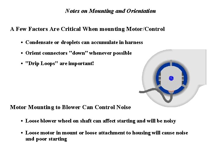 Notes on Mounting and Orientation A Few Factors Are Critical When mounting Motor/Control •