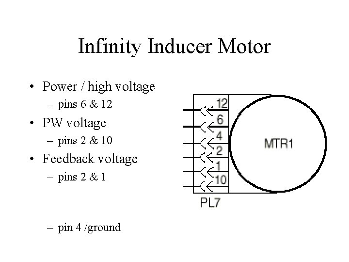 Infinity Inducer Motor • Power / high voltage – pins 6 & 12 •