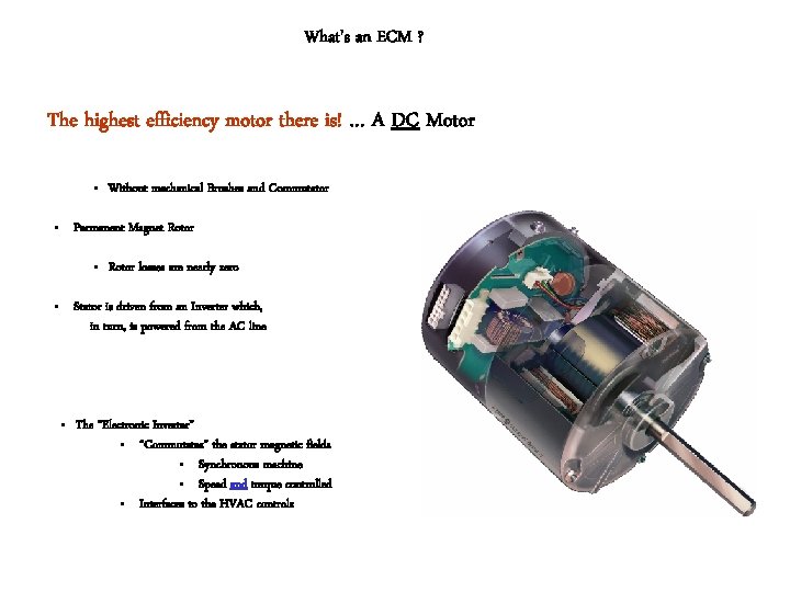 What's an ECM ? The highest efficiency motor there is! … A DC Motor