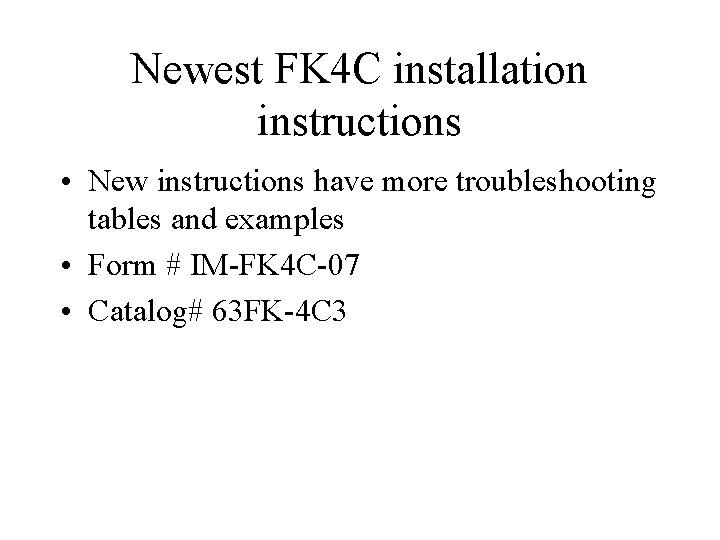 Newest FK 4 C installation instructions • New instructions have more troubleshooting tables and