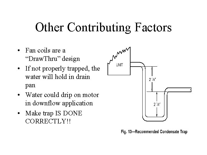 Other Contributing Factors • Fan coils are a “Draw. Thru” design • If not
