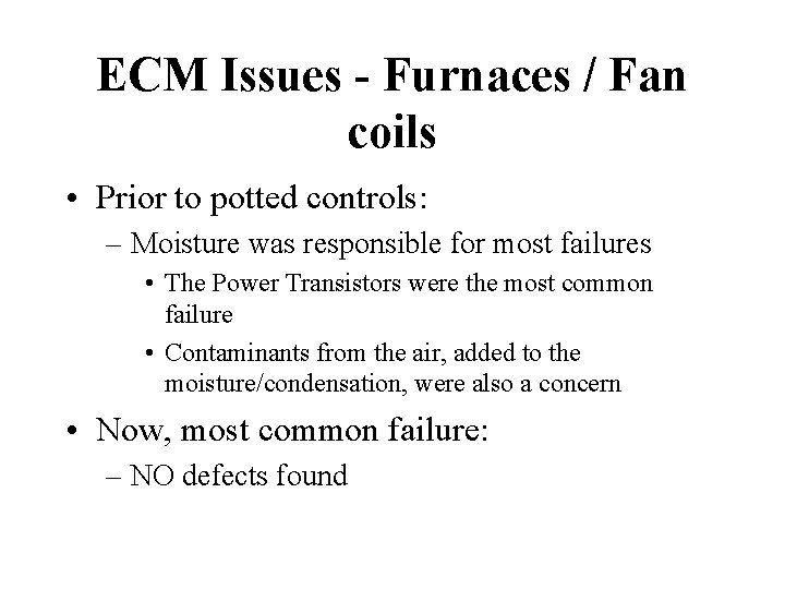 ECM Issues - Furnaces / Fan coils • Prior to potted controls: – Moisture