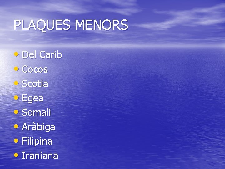 PLAQUES MENORS • Del Carib • Cocos • Scotia • Egea • Somali •