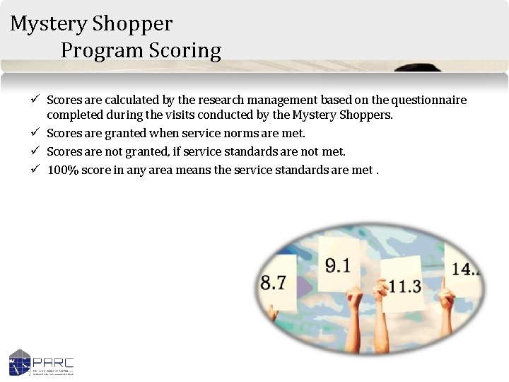 Mystery Shopper Program Scoring Scores are calculated by the research management based on the