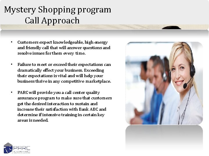 Mystery Shopping program Call Approach • Customers expect knowledgeable, high energy and friendly call