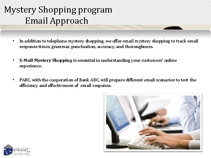 Mystery Shopping program Email Approach • In addition to telephone mystery shopping, we offer