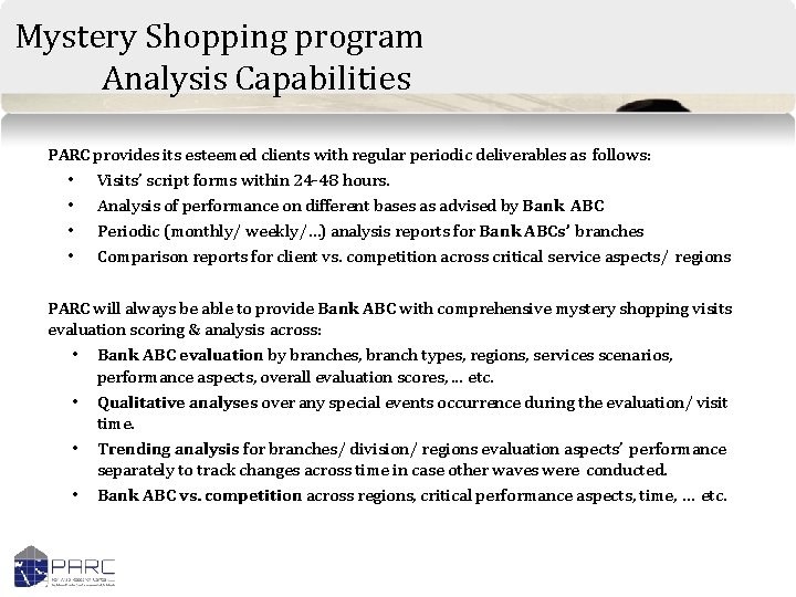 Mystery Shopping program Analysis Capabilities PARC provides its esteemed clients with regular periodic deliverables