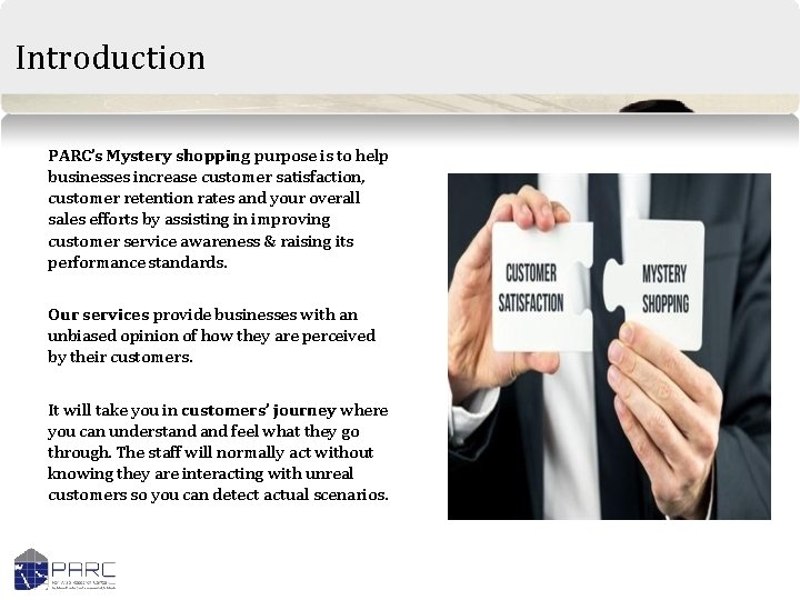 Introduction PARC’s Mystery shopping purpose is to help businesses increase customer satisfaction, customer retention