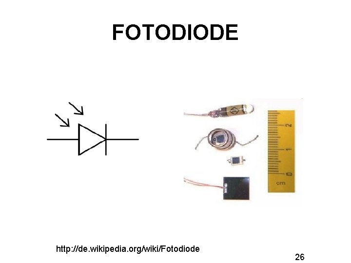 FOTODIODE http: //de. wikipedia. org/wiki/Fotodiode 26 