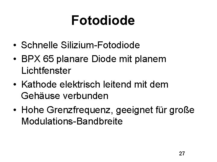 Fotodiode • Schnelle Silizium-Fotodiode • BPX 65 planare Diode mit planem Lichtfenster • Kathode