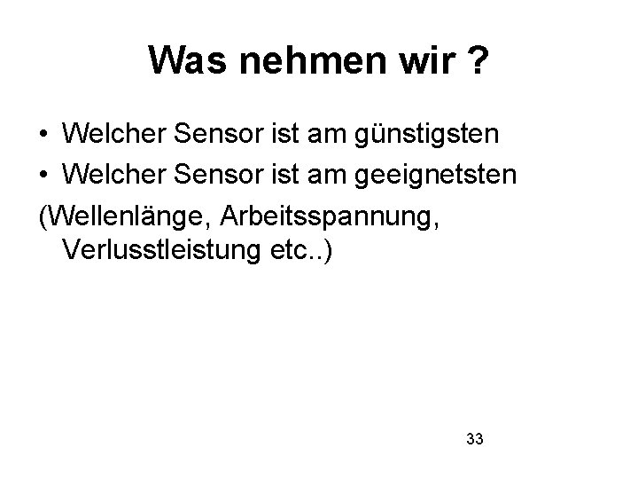 Was nehmen wir ? • Welcher Sensor ist am günstigsten • Welcher Sensor ist