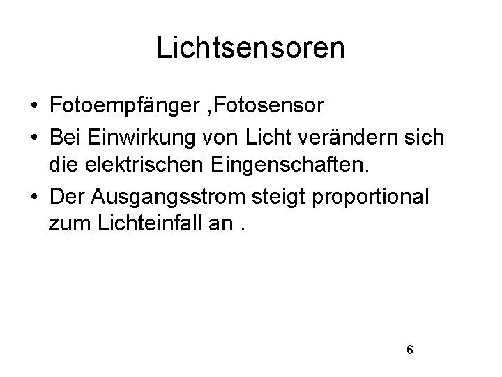 Lichtsensoren • Fotoempfänger , Fotosensor • Bei Einwirkung von Licht verändern sich die elektrischen