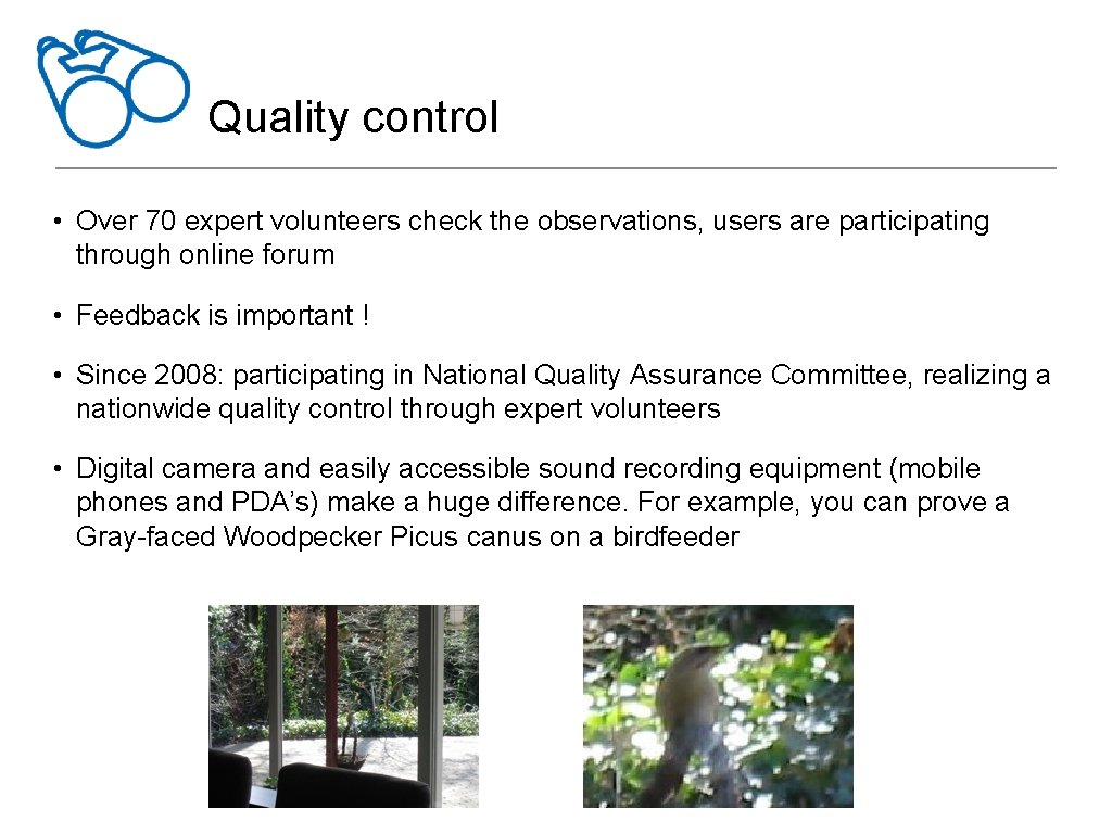 Quality control • Over 70 expert volunteers check the observations, users are participating through