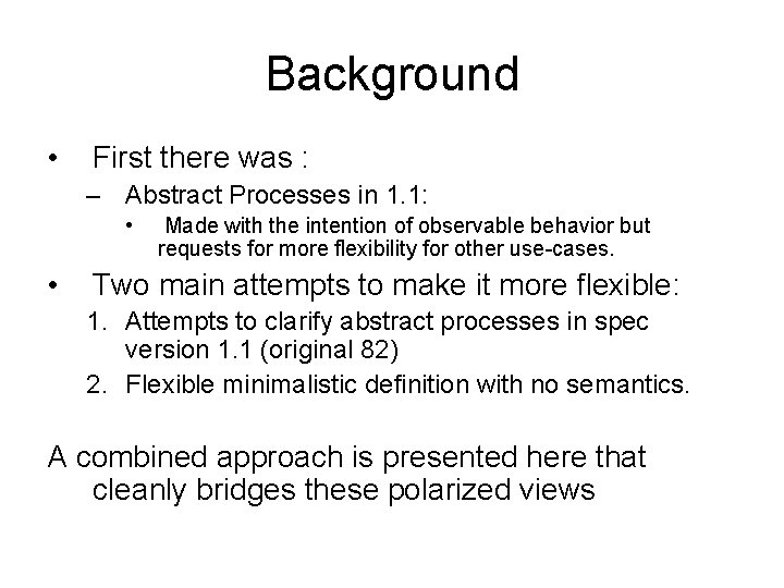 Background • First there was : – Abstract Processes in 1. 1: • •