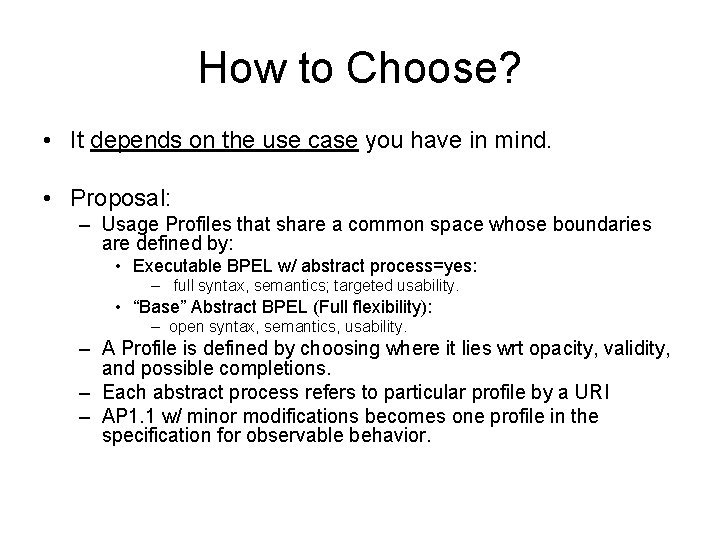 How to Choose? • It depends on the use case you have in mind.