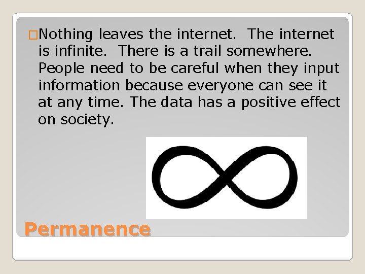 �Nothing leaves the internet. The internet is infinite. There is a trail somewhere. People