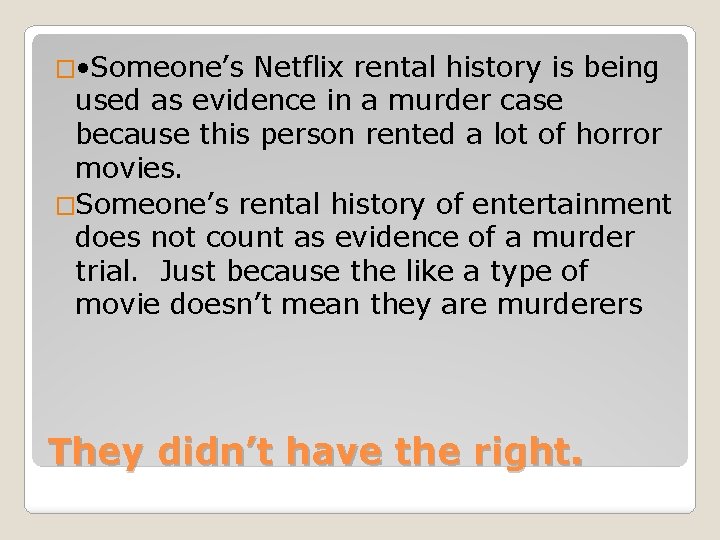 � • Someone’s Netflix rental history is being used as evidence in a murder