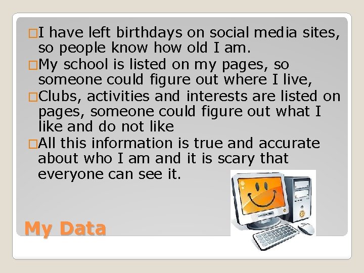 �I have left birthdays on social media sites, so people know how old I