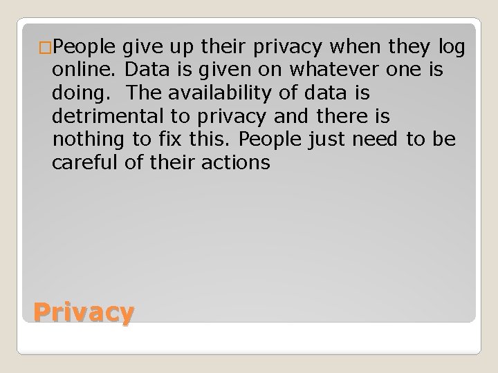 �People give up their privacy when they log online. Data is given on whatever