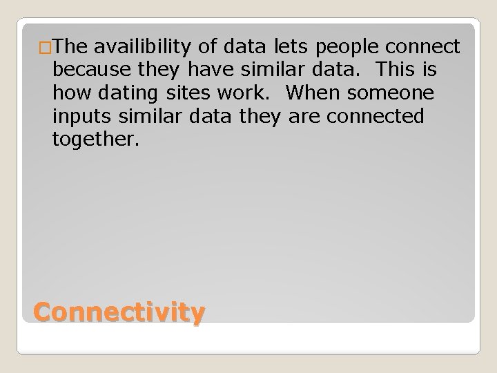 �The availibility of data lets people connect because they have similar data. This is