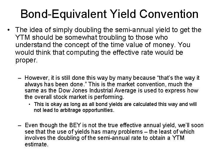 Bond-Equivalent Yield Convention • The idea of simply doubling the semi-annual yield to get